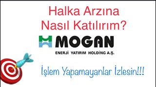 MOGAN Enerji Halka Arzına Nasıl Katılırım İşlem Yapamayanlar Nasıl Katılacaklar Detaylar [upl. by Limaa619]