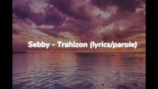 Sebby  Trahizon lyrics [upl. by Akyssej]