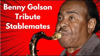 Benny Golson Tribute  Stablemates [upl. by Sinnaoi]