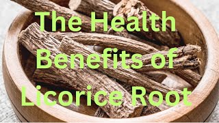 The Health Benefits of Licorice Root A Comprehensive Guide [upl. by Awjan]