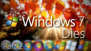 Windows 7 Dies Part 2  Warm Welcome [upl. by Etnohs]