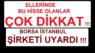 ELLERİNDE BU HİSSE OLANLAR ÇOK DİKKAT  BORSA İSTANBUL ŞİRKETİ UYARDI  BİST BORSA HİSSE PARA [upl. by Ume]