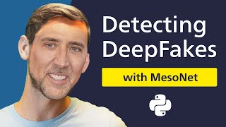 How to detect DeepFakes with MesoNet  20 MIN PYTHON TUTORIAL [upl. by Ailimat]