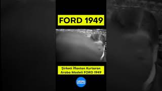 Klasik Ford 1949 Hikayesi  Şirketi İflastan Kurtaran Efsane Ford Araba efsanearaclar classicford [upl. by Ennayd]