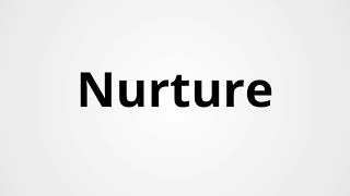 Nurture  Definition amp Pronunciation  Learn English Vocabulary [upl. by Ecinnaj]