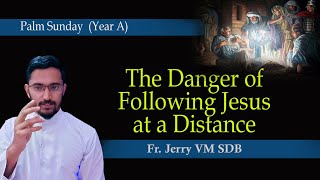 The Danger of Following Jesus at a Distance Homily for Palm Sunday YearA  Fr Jerry VM SDB [upl. by Eilra]