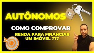 COMO COMPROVAR RENDA PARA FINANCIAMENTO DE UM IMÓVEL AUTÔNOMOS E RENDA INFORMAL [upl. by Yar581]