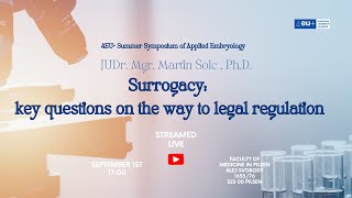 Surrogacy key questions on the way to legal regulation JUDr Mgr Martin Šolc PhD [upl. by Nylrad]