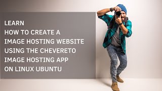 LEARN HOW TO CREATE A IMAGE HOSTING WEBSITE USING THE CHEVERETO IMAGE HOSTING APP ON LINUX UBUNTU [upl. by Ettenwahs]