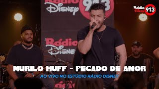 Murilo Huff  Pecado de Amor Ao Vivo no Estúdio Rádio Disney [upl. by Jeramie]