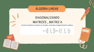 DIAGONALIZANDO MATRIZES matematica algebra matrizes [upl. by Eitsym954]