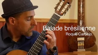 quotBalade brésiliennequot by Roque Carbajo  Performed by Martin Verreault [upl. by Misa]