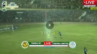 🔴TIZAMA YANGA SC 3 VS 0 TABORA UNITED CRDB BANK FEDERATION CUP LEO HII [upl. by Drugi]