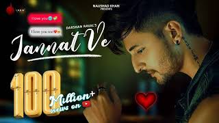 Jannat Ve Official Video  Darshan Raval  Nirmaan  Lijo George  Naushad Khan video [upl. by Hareehat]