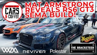 Mat Armstrong reveals RS6 GT3 SEMA Build  South OC Cars and Coffee [upl. by Massarelli]