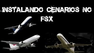 Instalando Cenarios no FSX [upl. by Aissak]