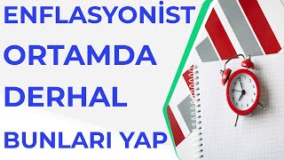 Enflasyonist Ortamlarda Zaman Kaybetmeden Hızla Yapmamız Gerekenler  Paranı Koru Fakirleşme [upl. by Jourdan]