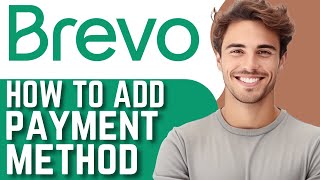 How To Add Payment Method on Brevo Quick Guide [upl. by Dlarej]