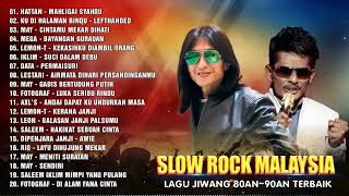 Slow Rock Malaysia  Kumpulan 40 Lagu Melayu Populer Sepanjang Masa  Lagu Slow Rock 8090an 💥 [upl. by Earased]