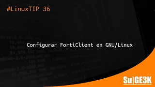 LinuxTIP 36 Cliente Fortinet  FortiClient en Linux [upl. by Eserahs]