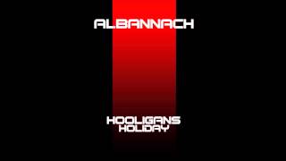 Albannach  Hooligans Holiday [upl. by Riaj528]