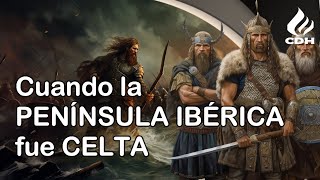 Los CELTAS en la península ibérica🔻 Entre el MITO y la REALIDAD🔻 El legado celta en España [upl. by Retxed]