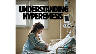 Understanding Hyperemesis Symptoms Causes Treatments and more [upl. by Enomas888]