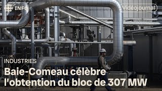 BaieComeau célèbre l’obtention du bloc de 307 MW  Vidéojournal [upl. by Ahsiem176]