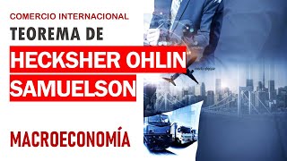 Teorema Hecksher Ohlin Samuelson igualación en el precio de los factores [upl. by Ytte640]