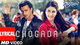 Chogada With Lyrics Loveyatri Aayush Sharma Warina Hussain Darshan Raval Lijo DJ Chetas10 [upl. by Akoyn768]