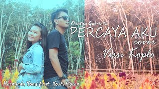 PERCAYA AKU  Chintya Gabriella Cover Versi Koplo  Yona Hernanda Feat Yoshi Floren [upl. by Jemena]