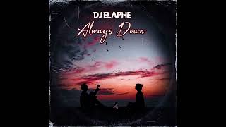 DJ Elaphe  Always Down [upl. by Clite502]