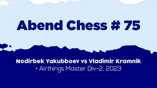 Nodirbek Yakubboev vs Vladimir Kramnik • Airthings Master Div2 2023 [upl. by Edythe82]