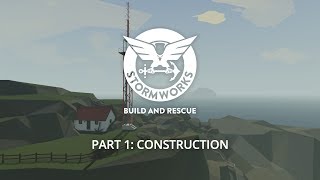 Stormworks Build and Rescue  Part 1 Construction [upl. by Akinej]