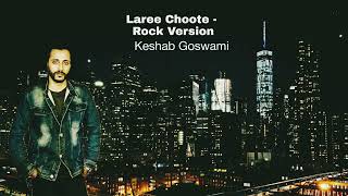 Laree Choote Rock Version  Keshab Goswami  2024 [upl. by Niatsirk267]