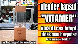 Cara memperbaiki blender kapsul merk vitamer tidak mau berputar tapi bisa ngecas [upl. by Ramirolg]