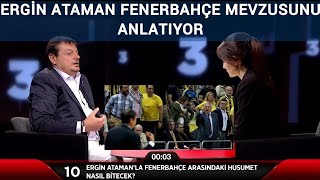 Ergin Ataman Fenerbahçe İle Husumetini Anlatıyor [upl. by Adley]