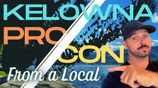 Pros and Cons to Living in Kelowna BC [upl. by Cho94]