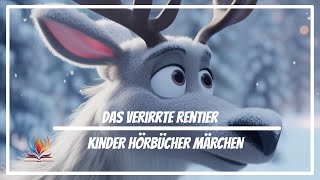 Kinder Hörbücher Märchen  Das verirrte Rentier  Weihnachten Hörspiel [upl. by Nolur367]