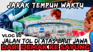 PERJALANAN WAKTU DARI DEMAK KE SAYUNG DI TOL ATAS LAUT JAWA [upl. by Aitekram]