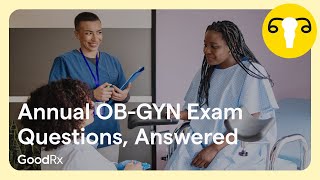 Annual Gynecologist Exam Common OGGYN Questions Answered  GoodRX [upl. by Beker926]