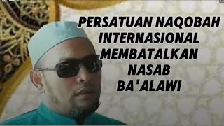 PERSATUAN NAQOBAH INTERNASIONAL MEMBATALKAN NASAB BAALAWI [upl. by Arun]