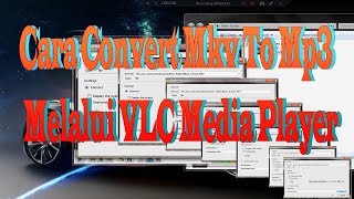 Cara Convert Mkv To Mp3 Melalui VLC Media Player [upl. by Karisa]