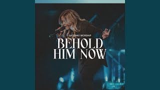 Behold Him Now Live [upl. by Arutak]