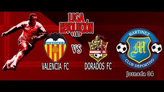 LIGA quotREVOLUCIÓN XXIVquot J04 VALENCIA FC vs DORADOS FC EN Club Deportivo Martínez [upl. by Downing]