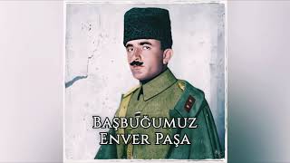 Kerim Sezer  Başbuğumuz Enver Paşa [upl. by Dominus]