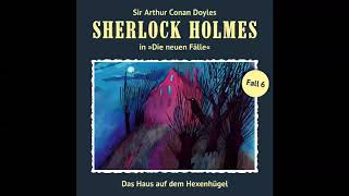 Sherlock Holmes  Die neuen Fälle Fall 06 Das Haus auf dem Hexenhügel Komplettes Hörspiel [upl. by Ifen]