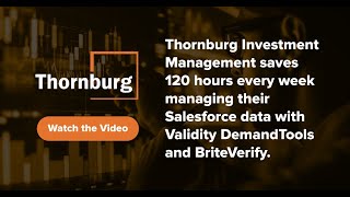 Thornburg Investment Management saves 120 hourswk managing w Validity DemandTools and BriteVerify [upl. by Ivana]