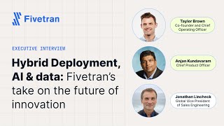 Special episode Hybrid Deployment AI amp data Fivetran’s vision for the future of innovation [upl. by Annahsit]