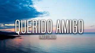 Paulo Londra  Querido Amigo Lyrics  Letra [upl. by Danyelle]